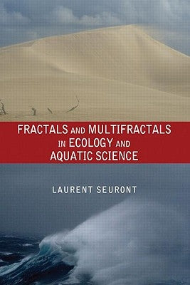 Fractals and Multifractals in Ecology and Aquatic Science by Seuront, Laurent