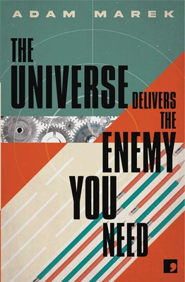 The Universe Delivers the Enemy You Need PB by Marek, Adam