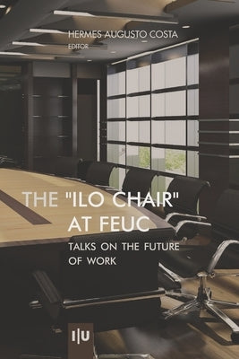 The "ILO-Chair" at FEUC: Talks on the future of work by Costa, Hermes Augusto