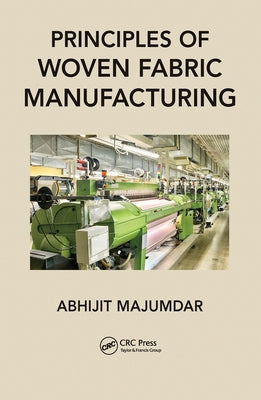 Principles of Woven Fabric Manufacturing by Majumdar, Abhijit