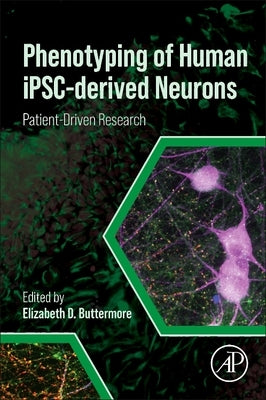 Phenotyping of Human Ipsc-Derived Neurons: Patient-Driven Research by Buttermore, Elizabeth D.