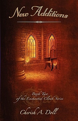 New Additions: Book Two of the Enchanted Cloak Series by Doll, Cherish A.