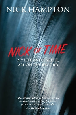 Nick of Time: My Life And Career, All On The Record by Hampton, Nick