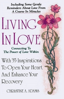 Living In Love: Connecting To The Power of Love Within by Bower, Andrea Perrine