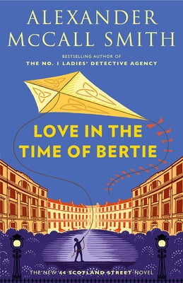 Love in the Time of Bertie: 44 Scotland Street Series (15) by McCall Smith, Alexander