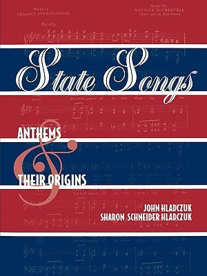 State Songs: Anthems and Their Origins by Hladczuk, John