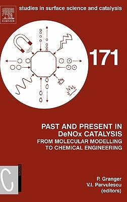 Past and Present in Denox Catalysis: From Molecular Modelling to Chemical Engineering: Volume 171 by Granger, Pascal