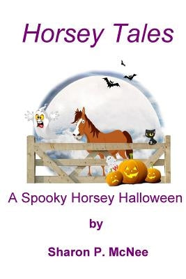 Horsey Tales - A Spooky Horsey Halloween by McNee, Sharon P.