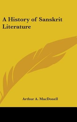 A History of Sanskrit Literature by Macdonell, Arthur a.
