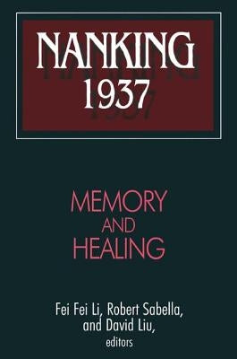 Nanking 1937: Memory and Healing by Sabella, Robert