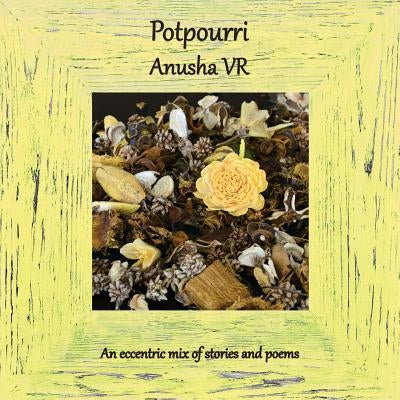 Potpourri by Vr, Anusha