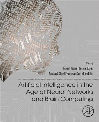 Artificial Intelligence in the Age of Neural Networks and Brain Computing by Kozma, Robert