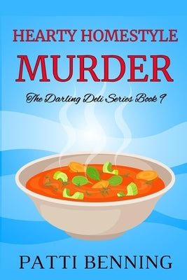 Hearty Homestyle Murder: Book 9 in The Darling Deli Series by Benning, Patti