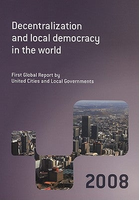 Decentralization and Local Democracy in the World by United Cities