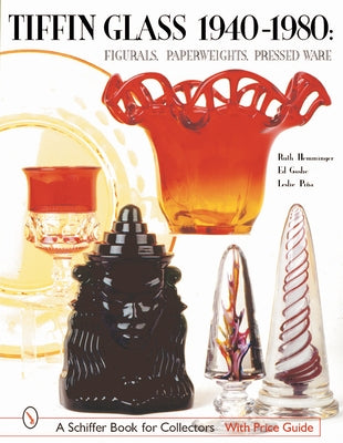 Tiffin Glass 1940-1980: Figurals, Paperweights, Pressed Ware by Hemminger, Ruth