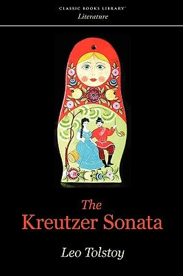 The Kreutzer Sonata by Tolstoy, Leo