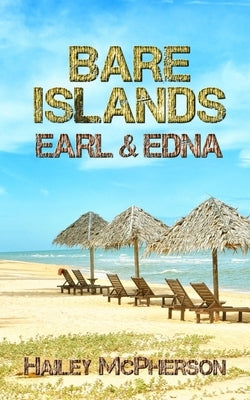 Bare Islands: Earl & Edna by McPherson, Hailey