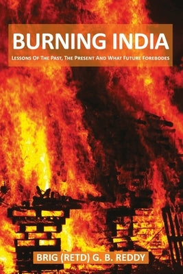 Burning India by Brig (Retd) Reddy, G. B.