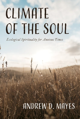 Climate of the Soul by Mayes, Andrew D.