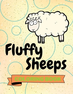 Fluffy Sheeps Coloring Book: Cute Sheeps Coloring Book Adorable Sheeps Coloring Pages for Kids 25 Incredibly Cute and Lovable Sheeps by Aura Miller
