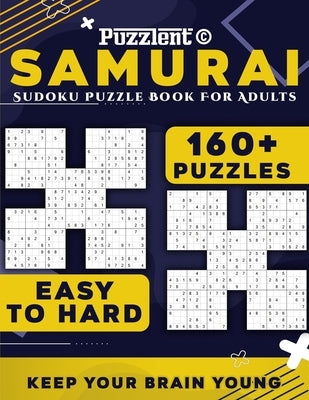 Samurai Sudoku Puzzle Book for Adults: Multi-level Puzzles from Easy to Hard with 160+ Overlapping 5 in 1 Sudoku by Puzzlent