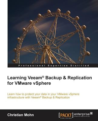 Learning Veeam(r) Backup and Replication for Vmware Vsphere by Mohn, Christian