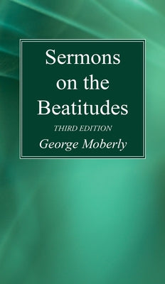 Sermons on the Beatitudes, 3rd Edition by Moberly, George