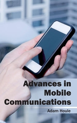 Advances in Mobile Communications by Houle, Adam
