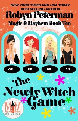 The Newly Witch Game: Magic and Mayhem Universe: Magic and Mayhem, Book Ten by Peterman, Robyn