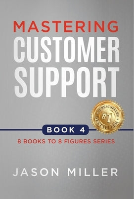 Mastering Customer Support by Miller, Jason