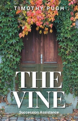 The Vine: Succession Assistance by Pugh, Timothy
