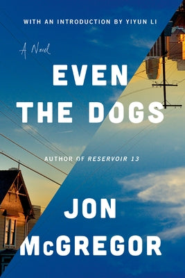 Even the Dogs by McGregor, Jon