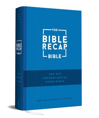 The Bible Recap 365-Day Chronological Study Bible: English Standard Version by Cobble, Tara-Leigh