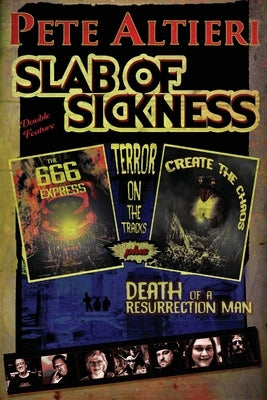 Slab of Sickness: Terror on the Tracks by Altieri, Pete