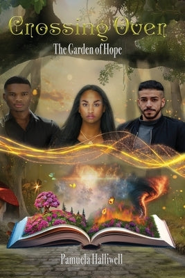 Crossing Over: The Garden of Hope by Halliwell, Pamuela
