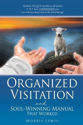Organized Visitation and Soul-Winning Manual That Worked by Lewis, Morris