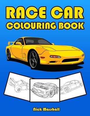 Race Car Colouring Book: Colouring Books for Kids Ages 4-8 Boys by Marshall, Nick