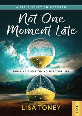Not One Moment Late DVD: Trusting God's Timing for Your Life (a Bible Study on Deborah) by Lisa Toney
