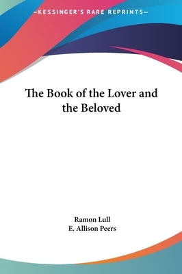 The Book of the Lover and the Beloved by Lull, Ramon
