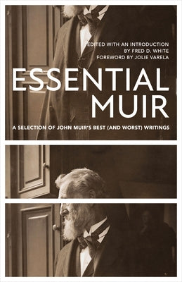 Essential Muir (Revised): A Selection of John Muir's Best (and Worst) Writings by Muir, John