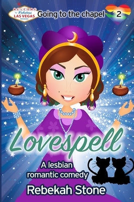 Lovespell: A lesbian romantic comedy by Stone, Rebekah
