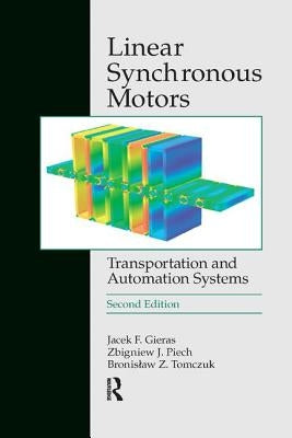 Linear Synchronous Motors: Transportation and Automation Systems, Second Edition by Gieras, Jacek F.