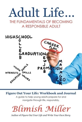 Adult Life ...: The Fundamentals of Becoming a Responsible Adult by Miller, Blimish