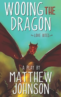 Wooing the Dragon: Love Bites by Johnson, Matthew