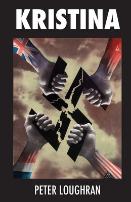 Kristina: A young SS auxiliary in WWII faces the horrors of war as Germany is torn apart by its enemies. by Loughran, Peter