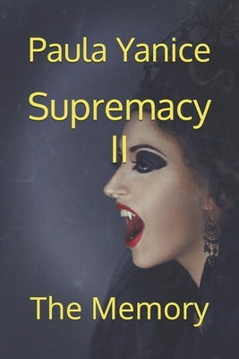 Supremacy II: The Memory by Yanice, Paula