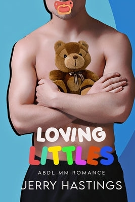 Loving Littles: ABDL MM Romance by Hastings, Jerry