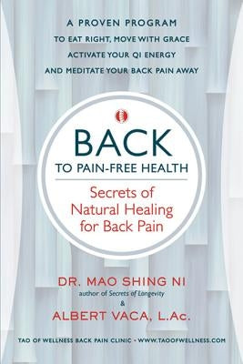 Back to Pain-Free Health: Secrets of Natural Healing for Back Pain by Dr Ni, Mao Shing