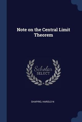 Note on the Central Limit Theorem by Shapiro, Harold N.