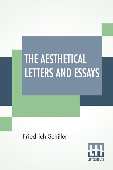 The Aesthetical Letters And Essays by Schiller, Friedrich